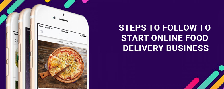 steps-to-follow-to-start-online-food-delivery-business