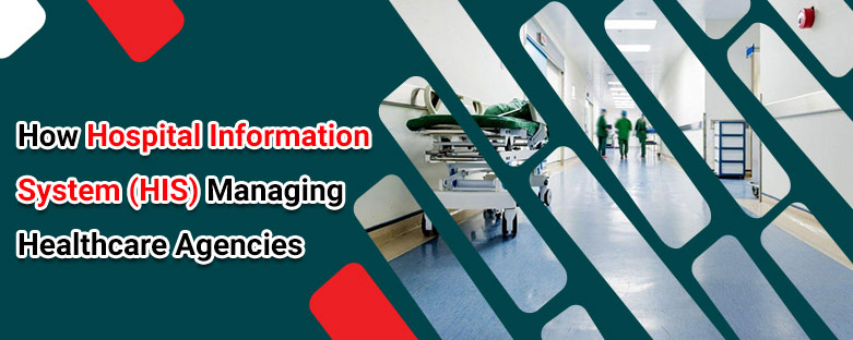 how-hospital-information-system-his-managing-healthcare-agencies