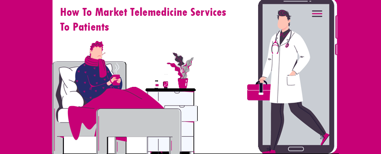 how-to-market-telemedicine-services-to-patients