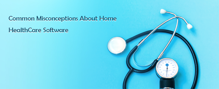 common-misconceptions-about-home-healthcare-software