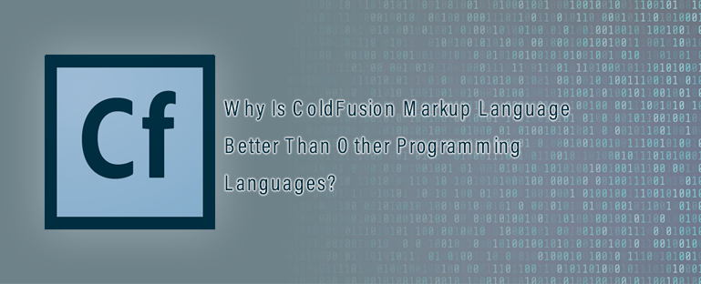 why-is-coldfusion-markup-language-better-than-other-programming-languages