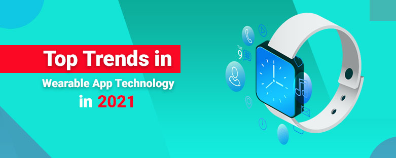 top-trends-in-wearable-app-technology-in-2021