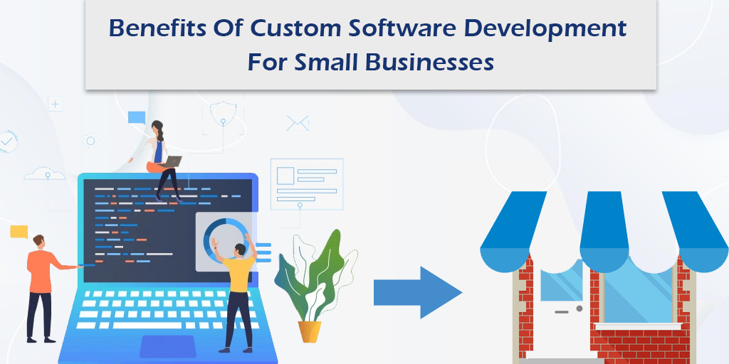 Benefits-Of-Custom-Software-Development-For-Small-Businesses