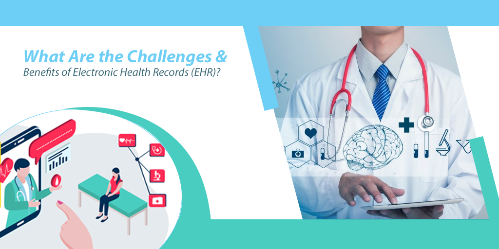 What-Are-the-Challenges-and-Benefits-of-Electronic-Health-Records-(EHR)