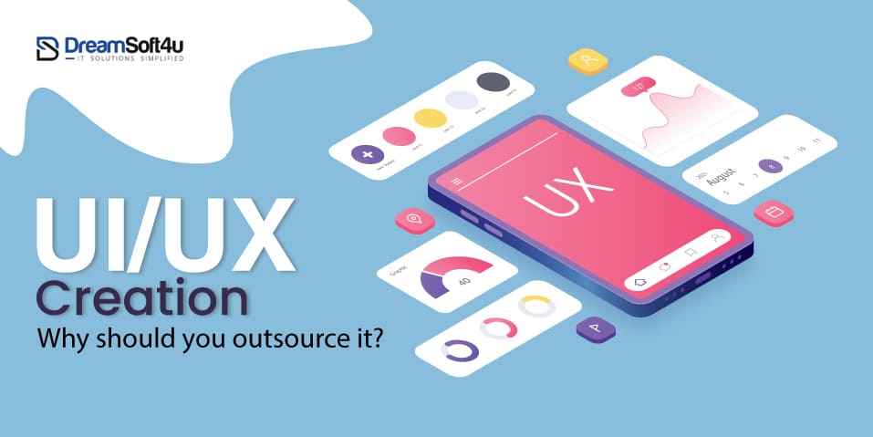 UI/UX Creation: Why Should You Outsource It?