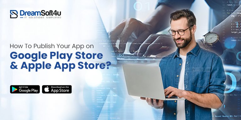 How To Publish Your App on Google Play Store & Apple App Store?