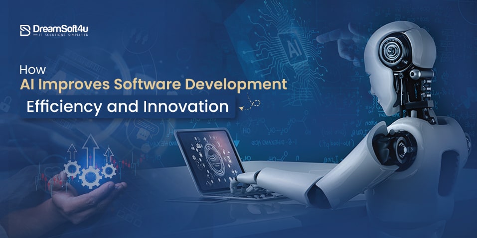 How AI Improves Software Development Efficiency and Innovation?